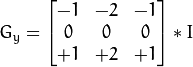 G_{y} = begin{bmatrix}-1 & -2 & -1 \0 & 0 & 0 \+1 & +2 & +1end{bmatrix} * I