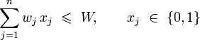 qquad sum_{j=1}^n w_j,x_j  leqslant  W, quad quad x_j  in  {0,1}