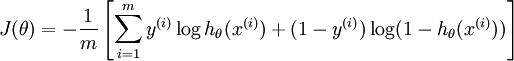 begin{align}J(theta) = -frac{1}{m} left[ sum_{i=1}^m y^{(i)} log h_theta(x^{(i)}) + (1-y^{(i)}) log (1-h_theta(x^{(i)})) right]end{align}