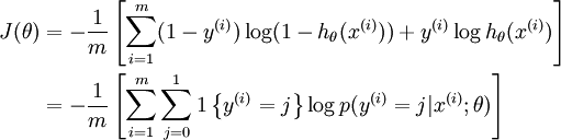 begin{align}J(theta) &= -frac{1}{m} left[ sum_{i=1}^m   (1-y^{(i)}) log (1-h_theta(x^{(i)})) + y^{(i)} log h_theta(x^{(i)}) right] \&= - frac{1}{m} left[ sum_{i=1}^{m} sum_{j=0}^{1} 1left{y^{(i)} = jright} log p(y^{(i)} = j | x^{(i)} ; theta) right]end{align}