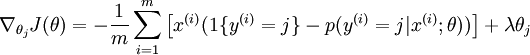 begin{align}nabla_{theta_j} J(theta) = - frac{1}{m} sum_{i=1}^{m}{ left[ x^{(i)} ( 1{ y^{(i)} = j}  - p(y^{(i)} = j | x^{(i)}; theta) ) right]  } + lambda theta_jend{align}