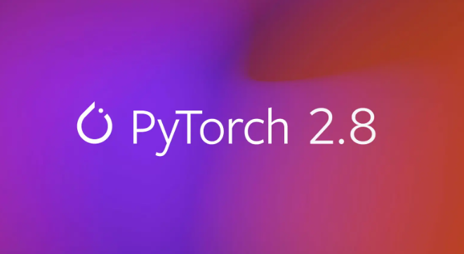 PyTorch 2.8重磅发布：量化LLM推理性能飞跃，Intel GPU 支持来袭！