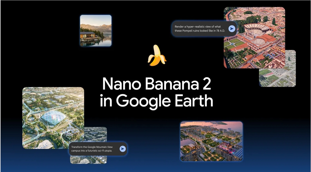 谷歌将 Nano Banana2集成至 Google Earth，支持在线AI生成地理场景图像